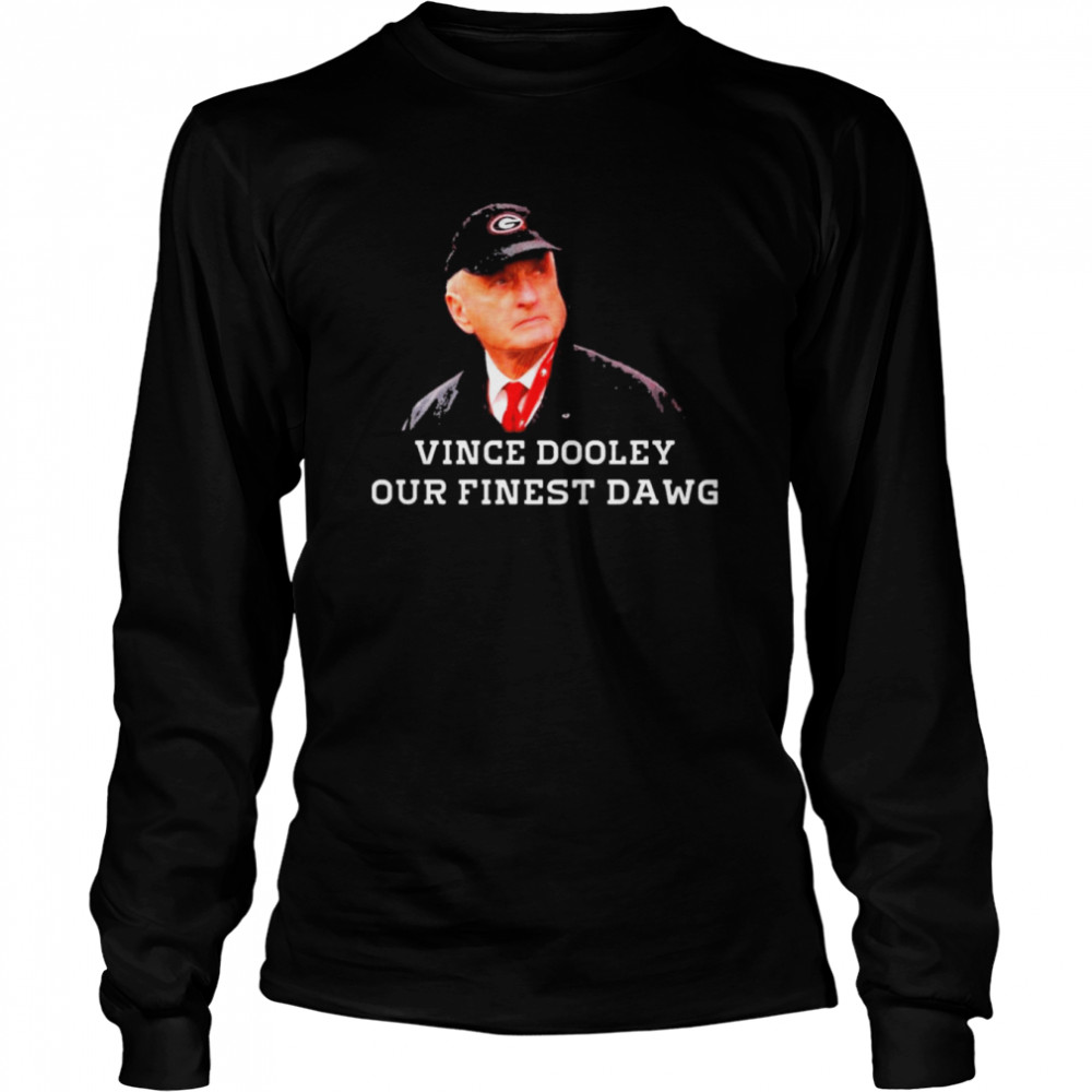 Vince Dooley our finest dawg Georgia Football coach t-shirt Long Sleeved T-shirt