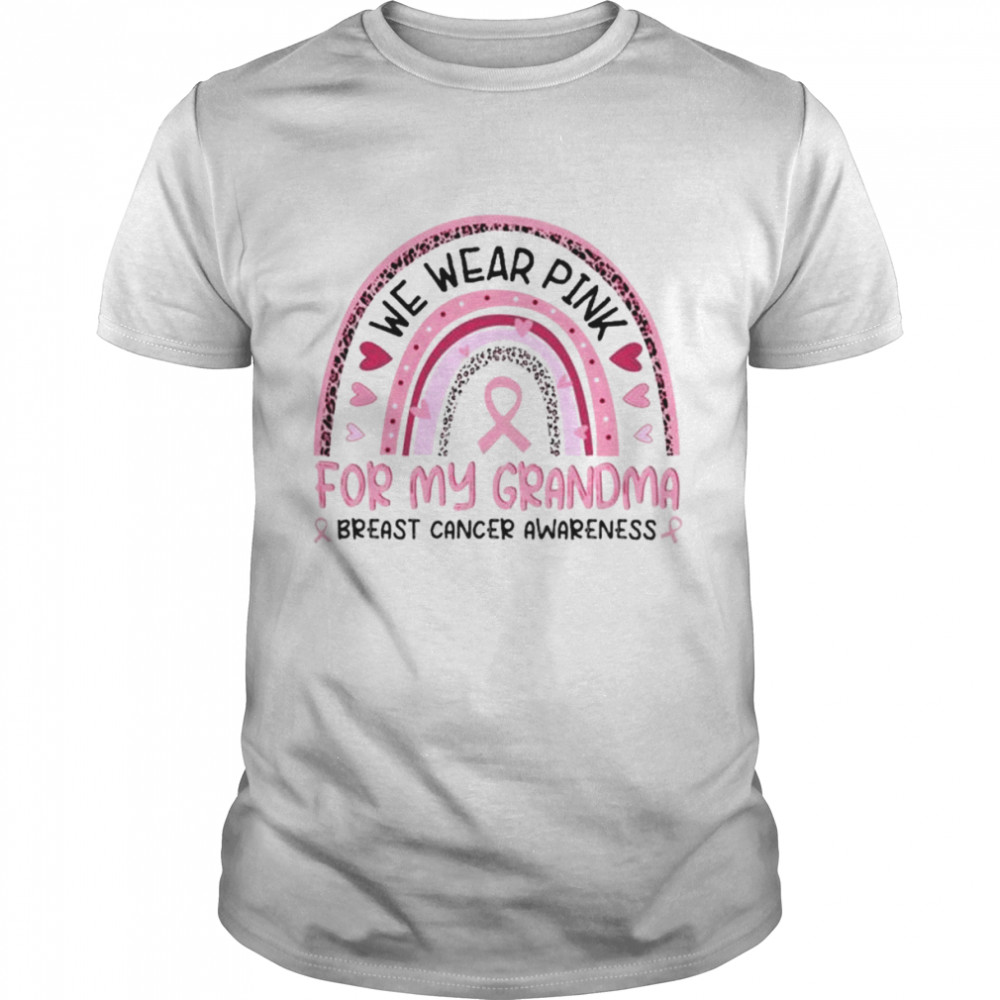 We wear Pink for my Grandma Breast Cancer Awareness rainbow shirt