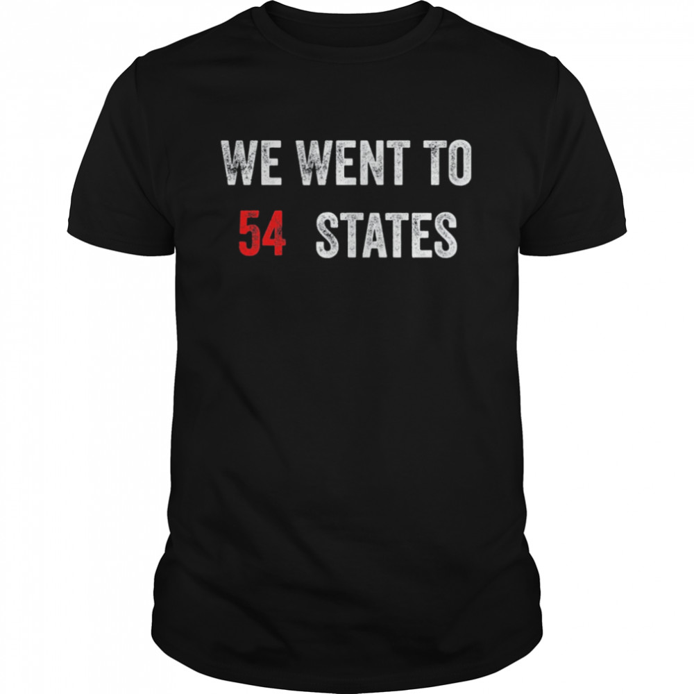 Joe Biden we went to 54 states T-Shirts