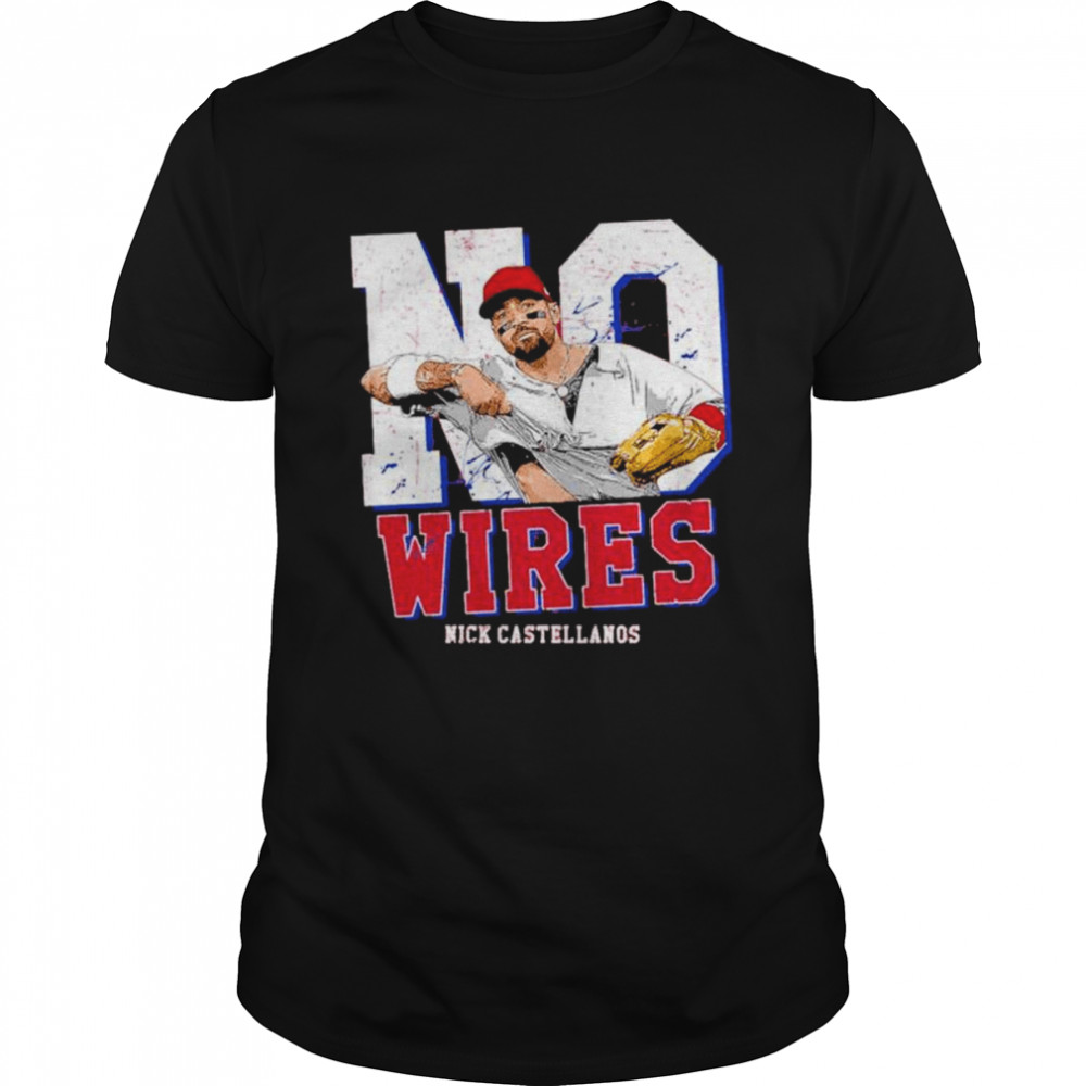 Original no Wires Nick Castellanos Philadelphia Phillies shirts