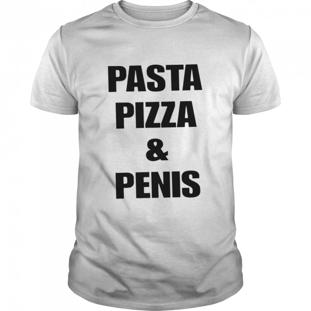 Pasta pizza and penis shirts