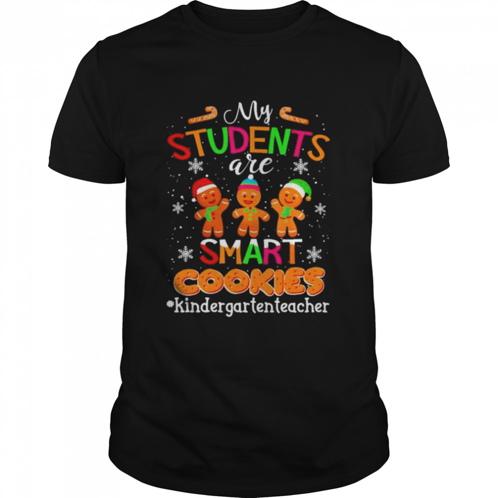 My Students are Smart Cookies #Kindergarten Teacher Christmas 2022 shirt - Copy