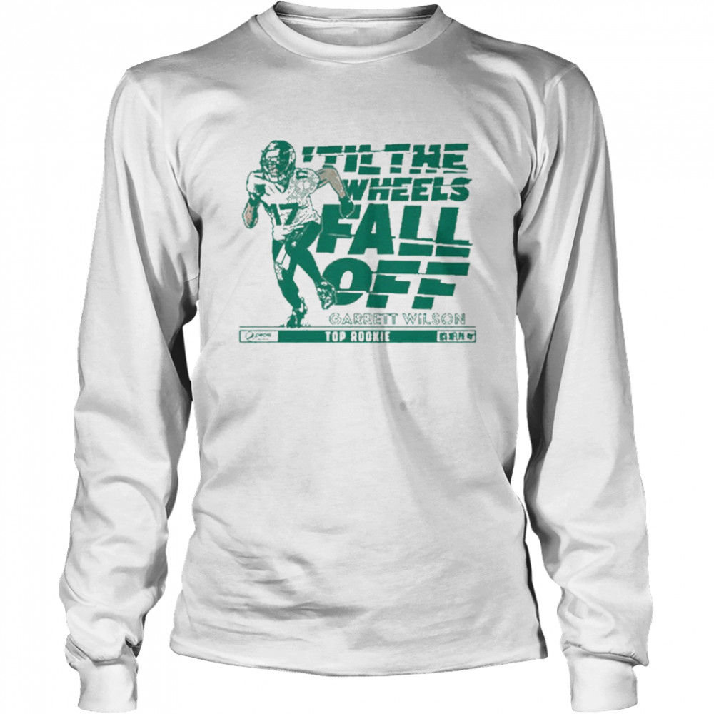 Top Rookie 'Till The Wheels Fall Off Garrett Wilson shirt, hoodie, sweater,  long sleeve and tank top