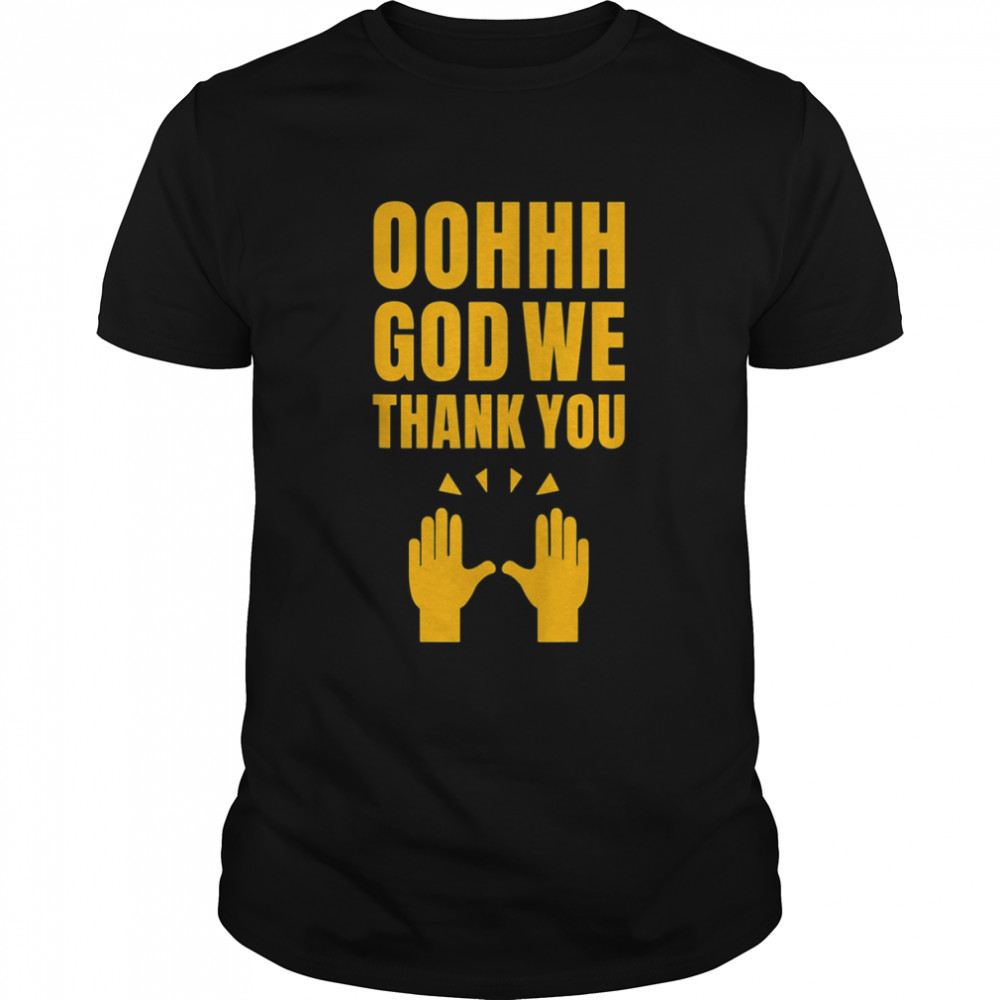 Oh God Me Thank You T-Shirts