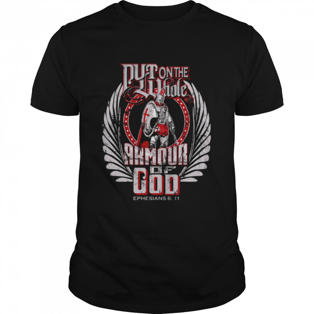 Put On The Whole Armour Of God Spartan Barbarian shirts