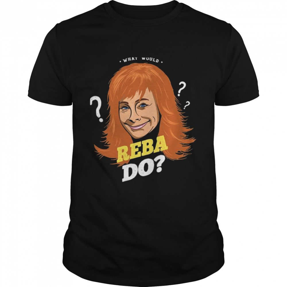 Yes Is’m Old But I Saw Reba On Stage Reba Mcentire shirts