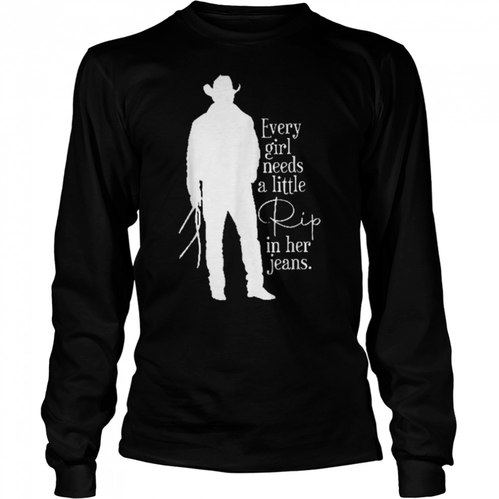 Every Girl Needs A Little Rip In Her Jeans T- B0BLWBBH91 Long Sleeved T-shirt
