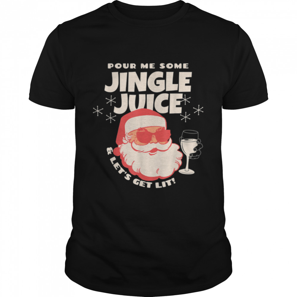 Pour Me Some Jingle Juice s& Lets's Get Lit Funny Christmas T-Shirt B0BLYCS9PGs