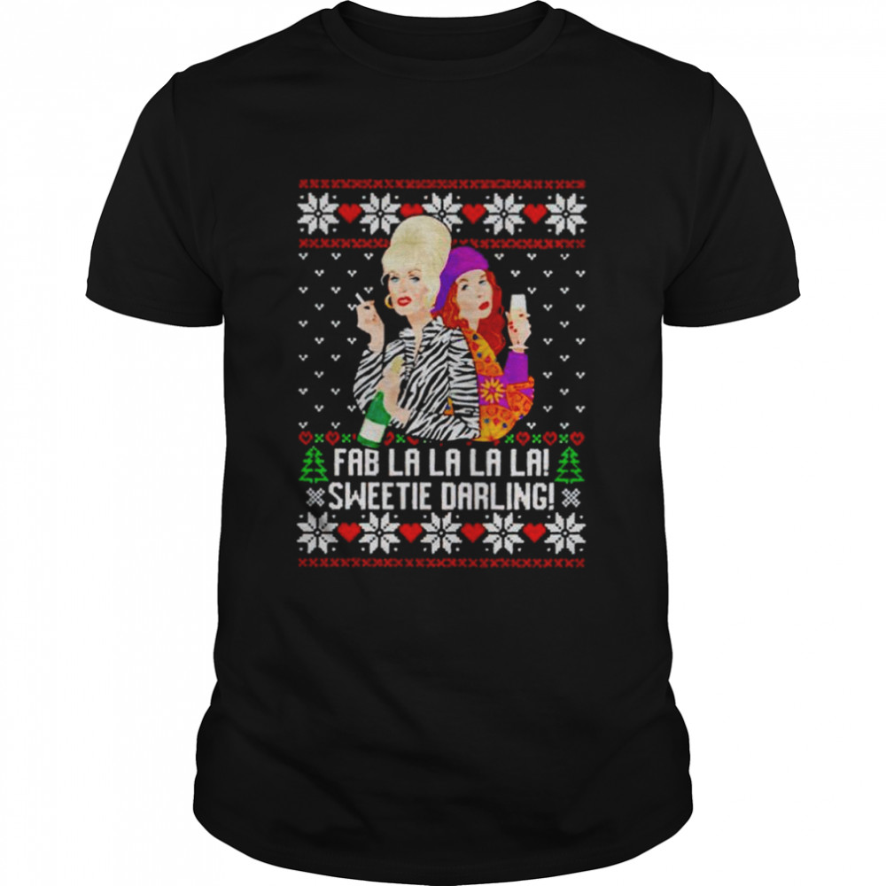 Fab La La La La Sweetie Darling Christmas shirt