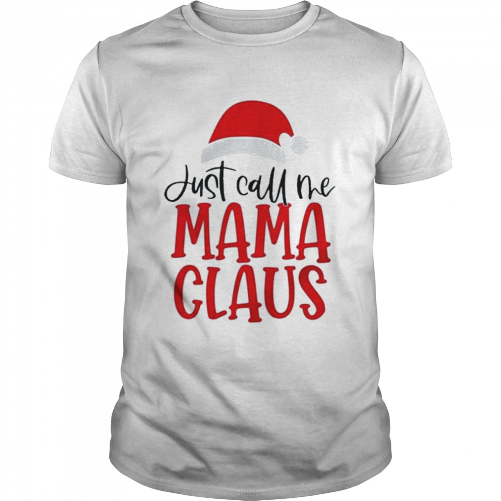Justs Calls Mes Mamas Clauss Christmass 2022s shirts