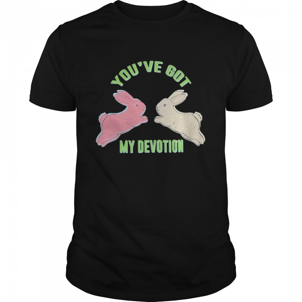 Yous’ves gots mys devotions has has has bunnys 2022s T-shirts