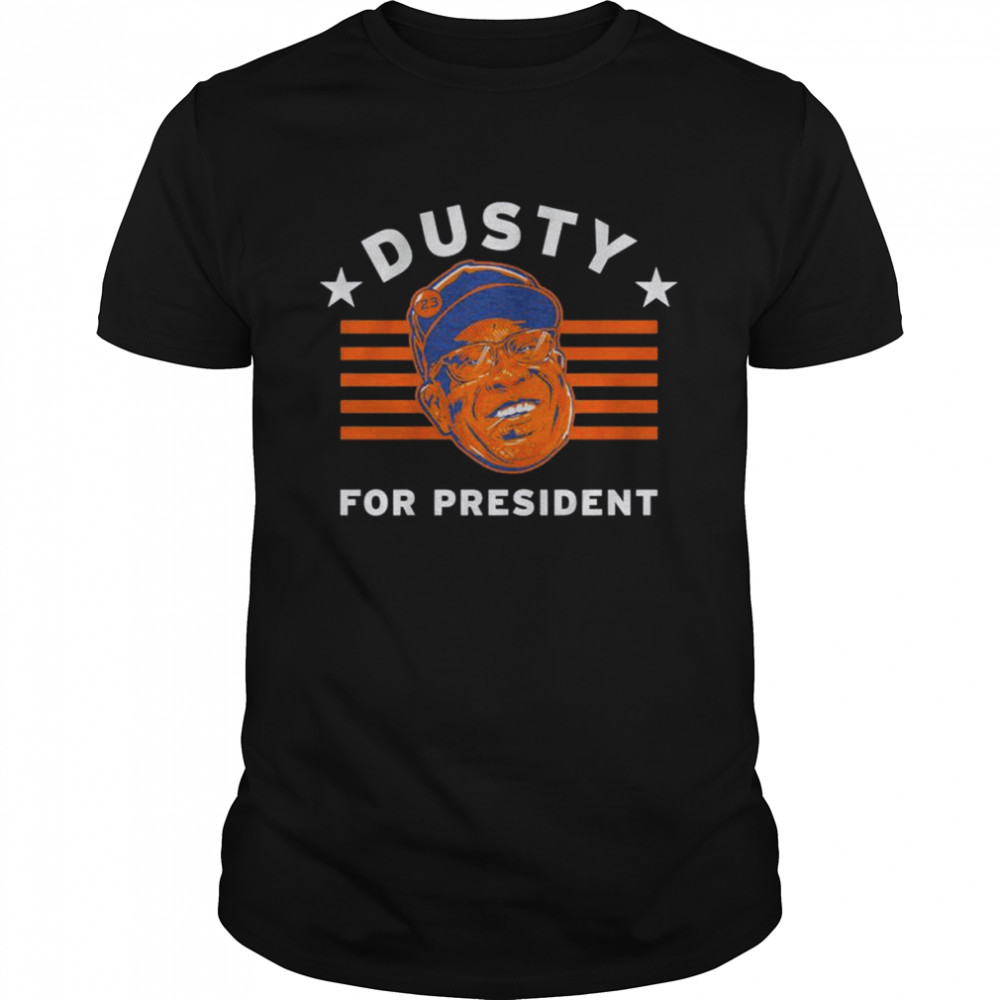 dusty Baker for president Houston Astros shirts