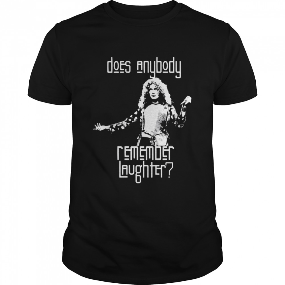 Robert Plant Does Anybody Remember Laughter To The Slim Fit shirts