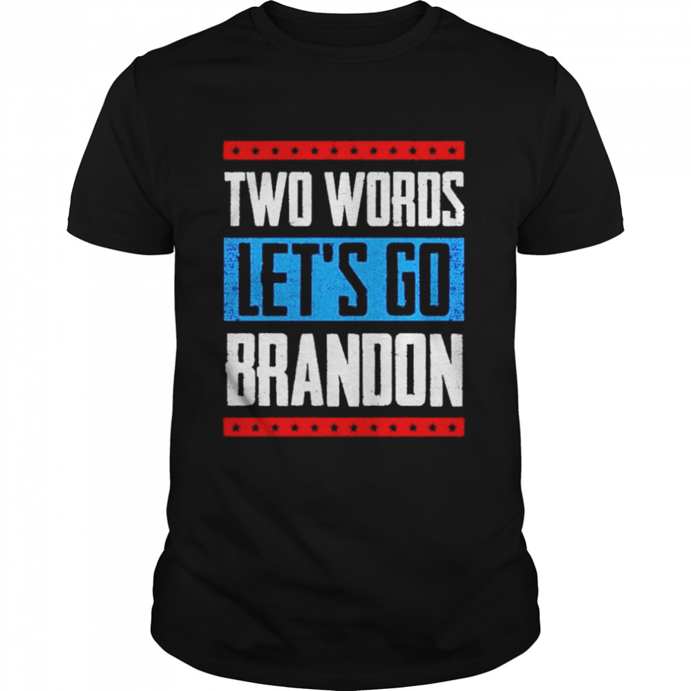 Two words let’s go brandon 2022 shirt