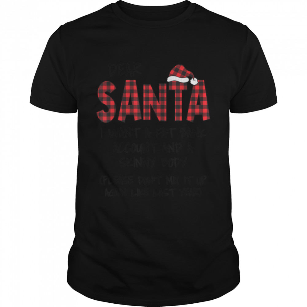 Dear Santa I Want A Fat Bank Account Funny Christmas T-Shirt B0BMB6Z56P