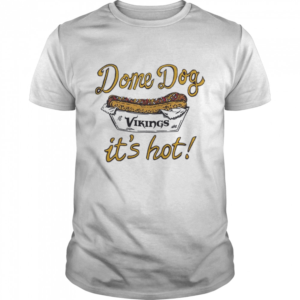 Minnesota Vikings Dome Dog Its’s Hot shirts