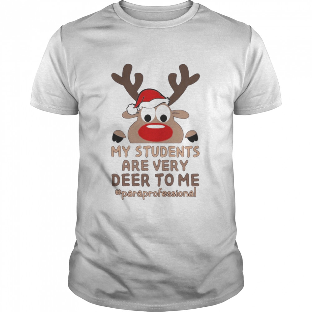 Reindeer My Students are very Deer to me #Paraprofessional Merry Christmas shirt