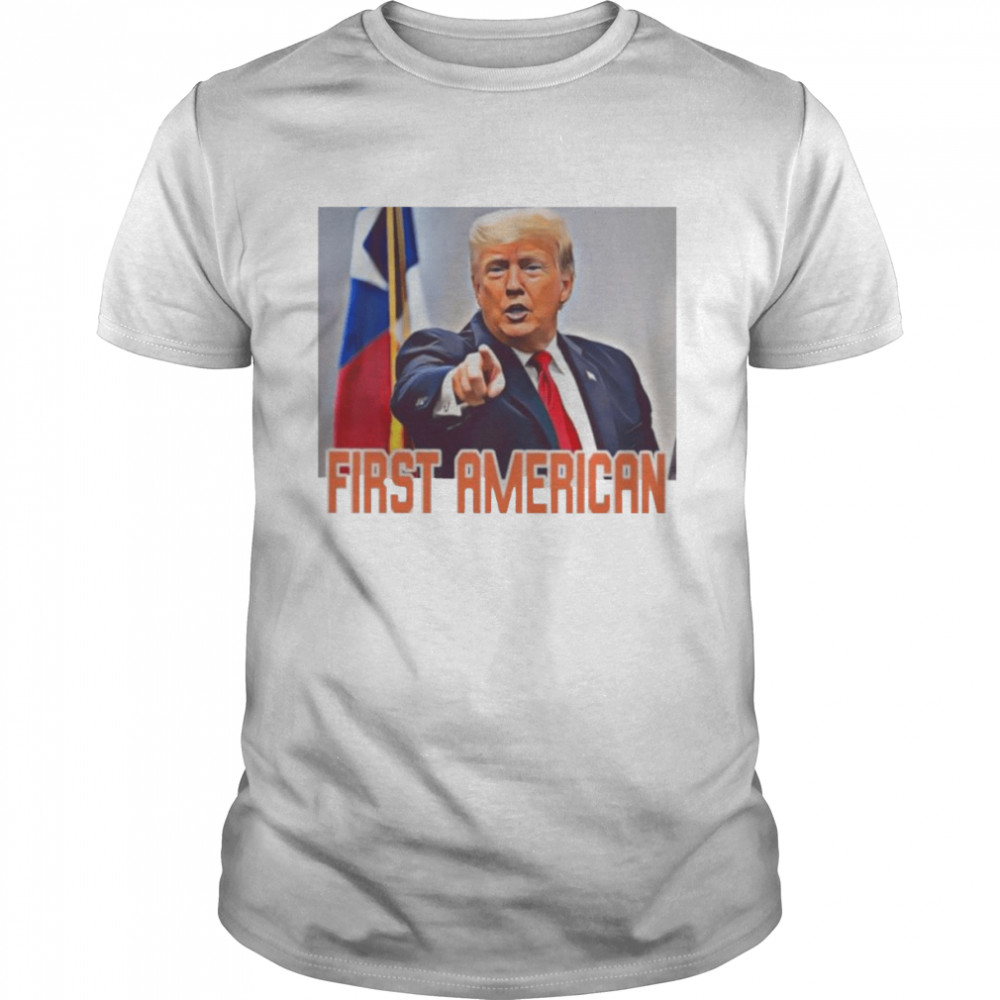 firsts Americans Donands Trumps shirts