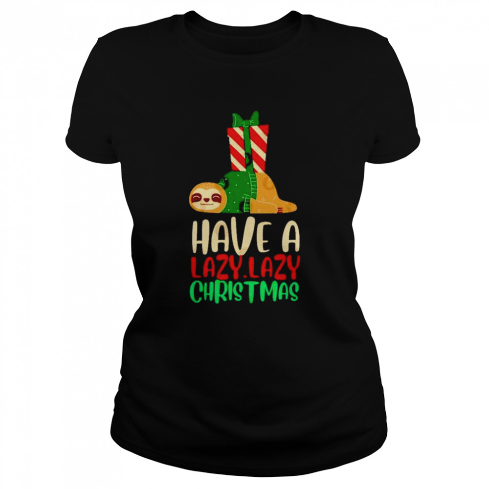 have a lazy lazy Christmas shirt Classic Women's T-shirt