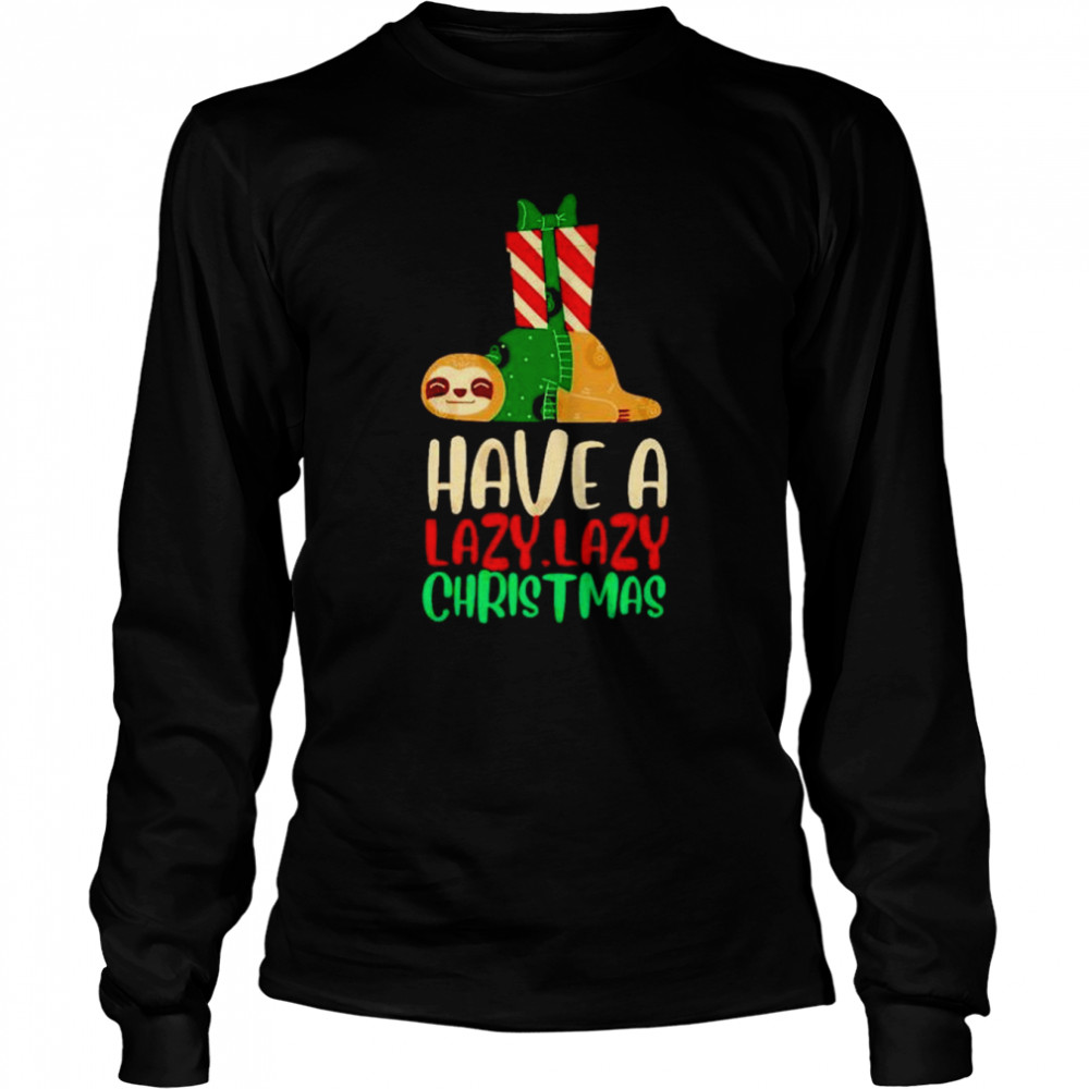 have a lazy lazy Christmas shirt Long Sleeved T-shirt