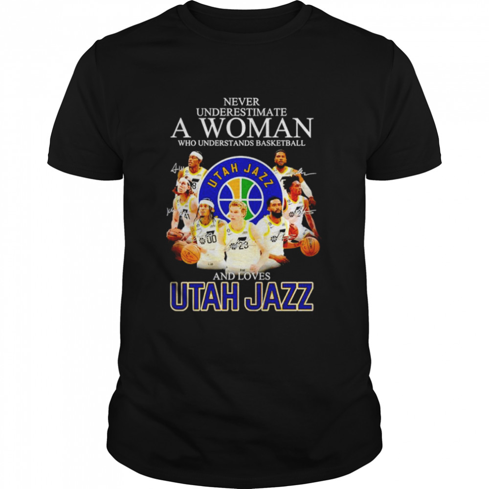 Never underestimate a woman who understands basketball and loves Utah Jazz signatures shirts