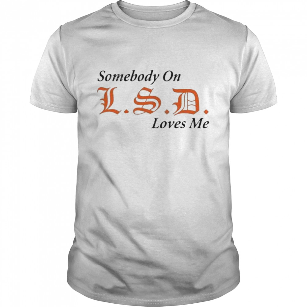 Somebodys Ons Lsds Lovess Mes Shirts