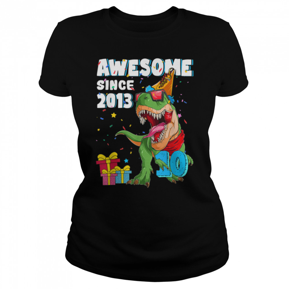 Awesome Since 2013 Birthday Boy Dinosaur 10 Years Old T-rex T- B0BMP9ZT72 Classic Women's T-shirt