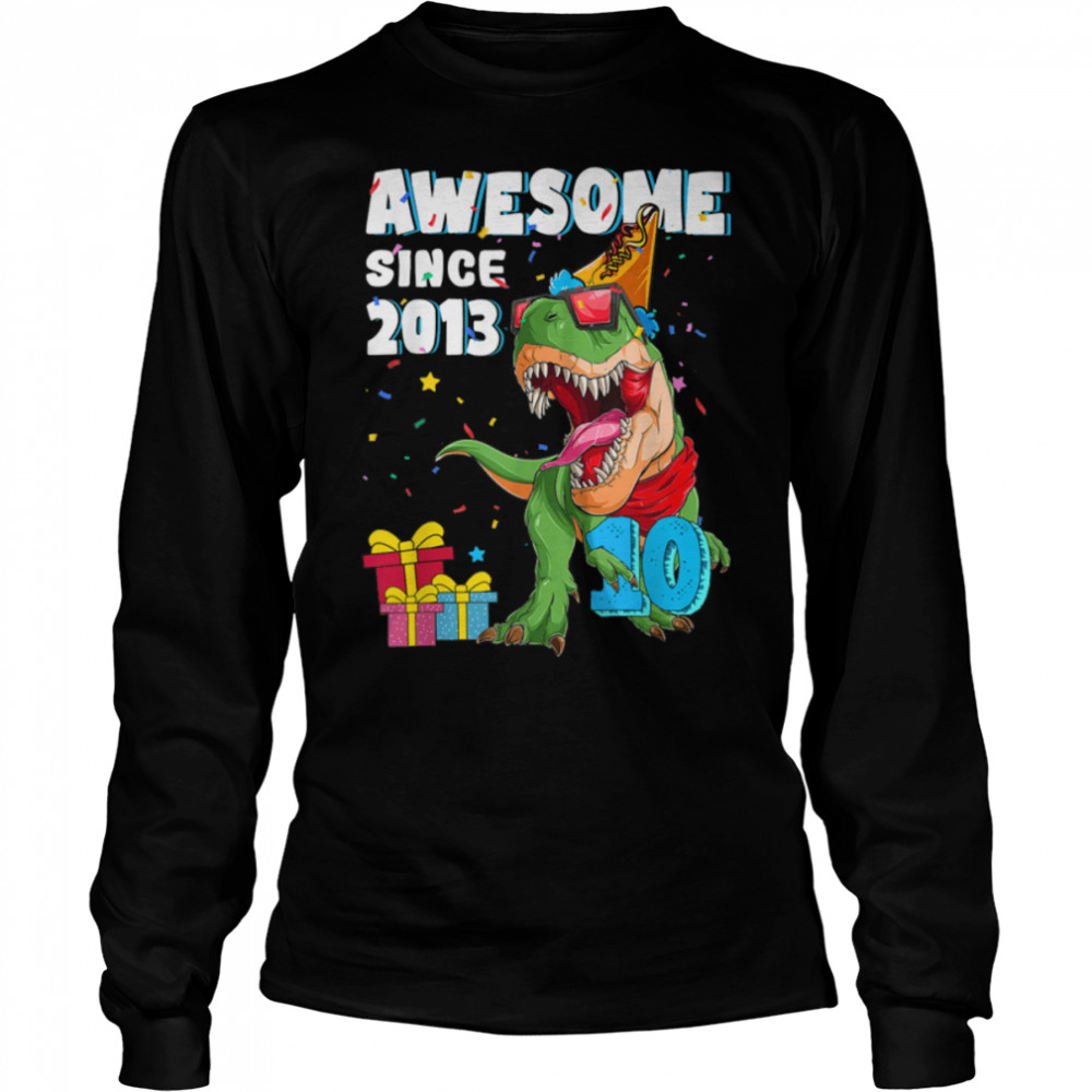 Awesome Since 2013 Birthday Boy Dinosaur 10 Years Old T-rex T- B0BMP9ZT72 Long Sleeved T-shirt