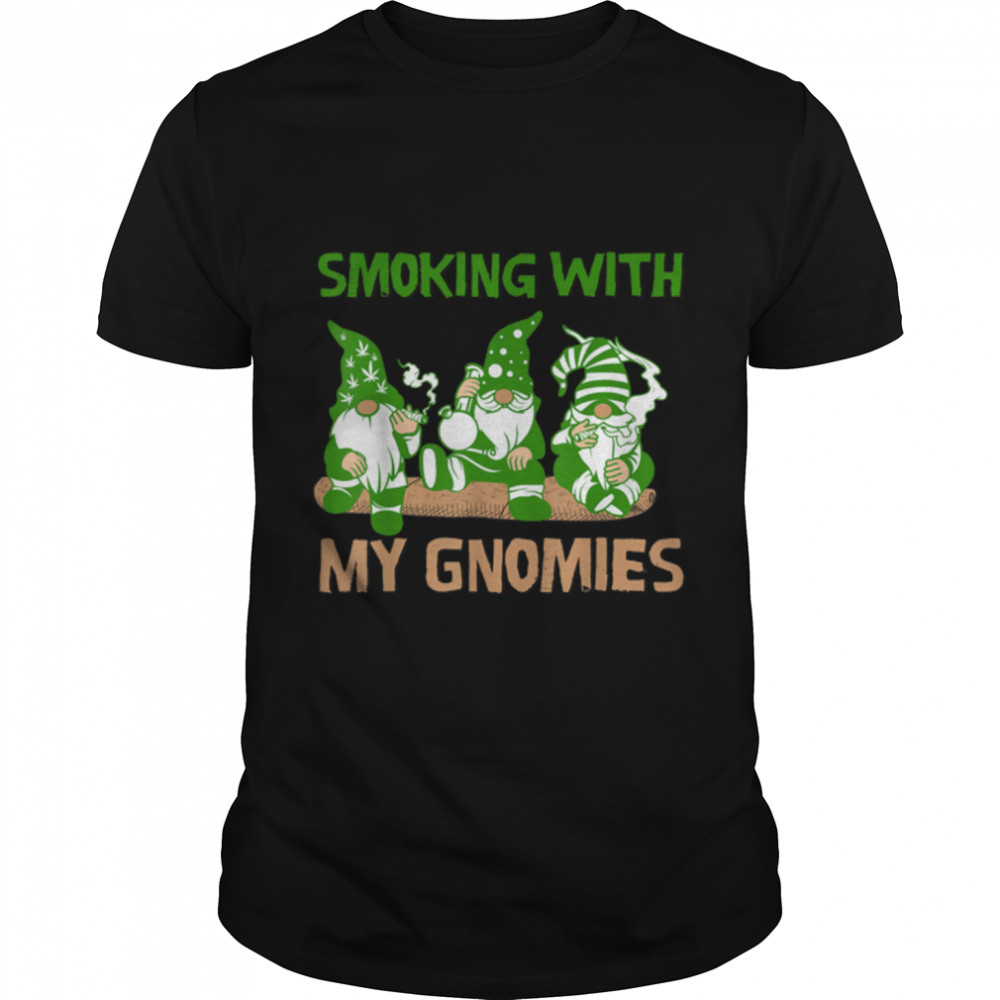 Smoking With My Gnomies Weed Leaf Gnome Lover Marijuana T-Shirt B0BMD9ZWPL