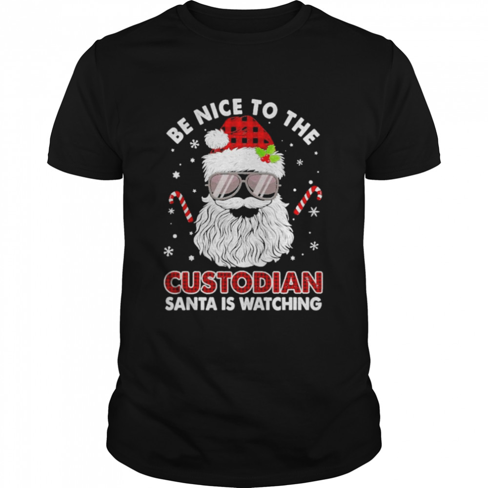 Be nice to the Custodian Santa is watching Merry Christmas shirt