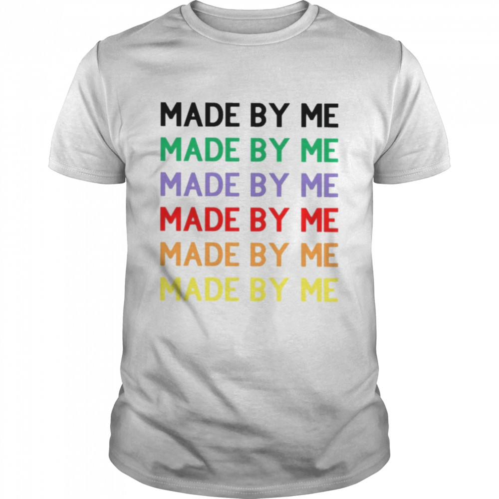 Made by me T-shirt