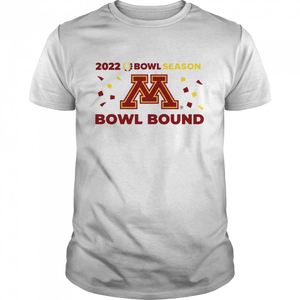 Minnesota Golden Gophers 2022 Bowl Season Bowl Considered shirt