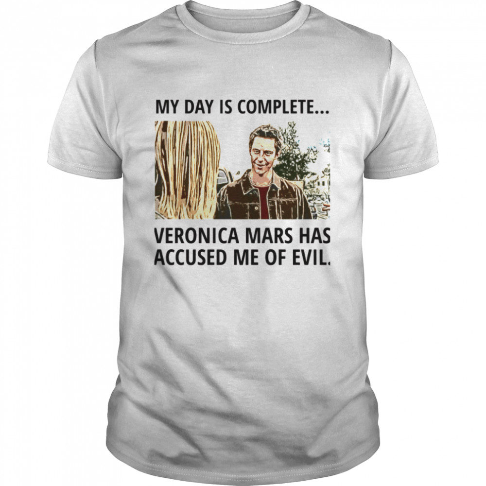 My Day Is Conplete Veronica Mars Quote Logan And Veronica shirt