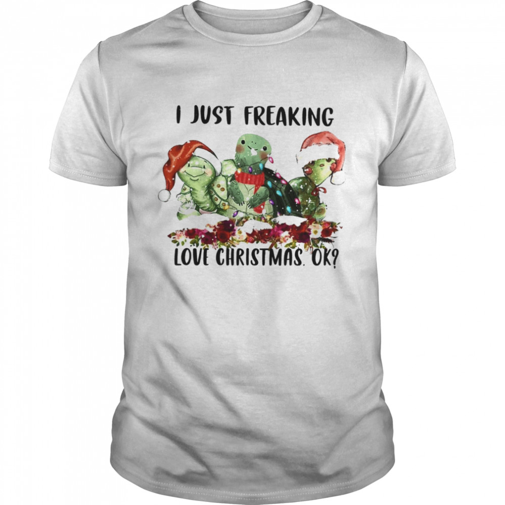 Santa Turtle I Just Freaking Love Christmas Ok Light Shirt