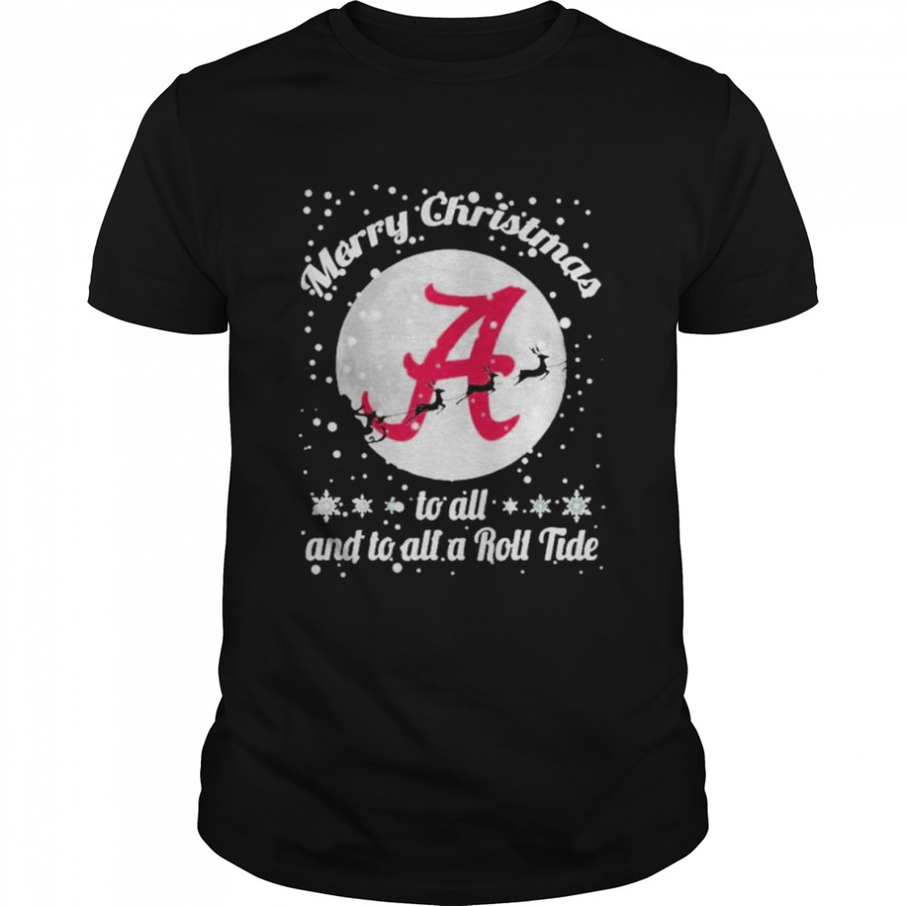 Alabama Crimson Tide Merry Christmas To All And To All A Roll Tide Shirts