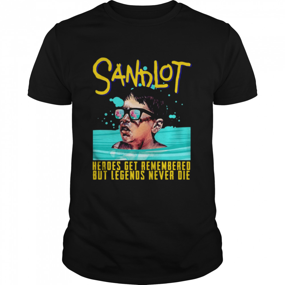 Heroes Get Remembered Sandlot Quotes shirts