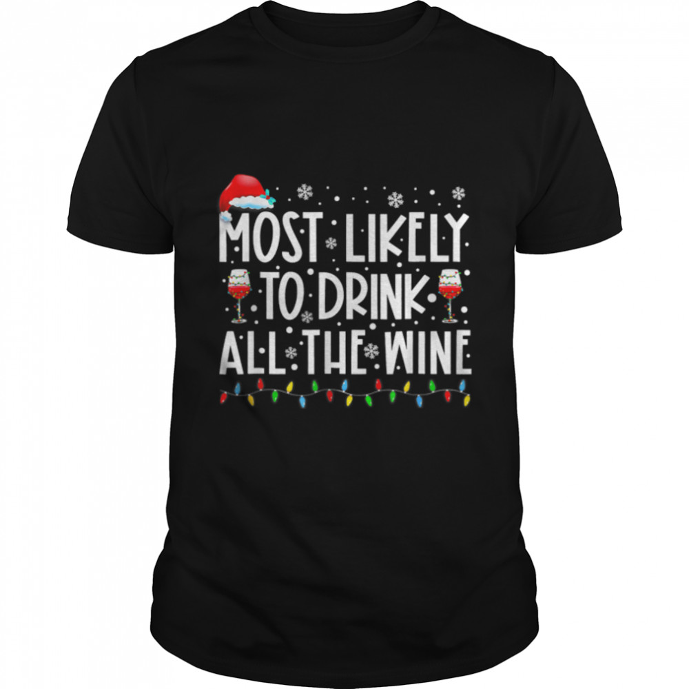 Most Likely To Drink All The Wine Family Matching Christmas T- B0BN95ZPCN Classic Men's T-shirt