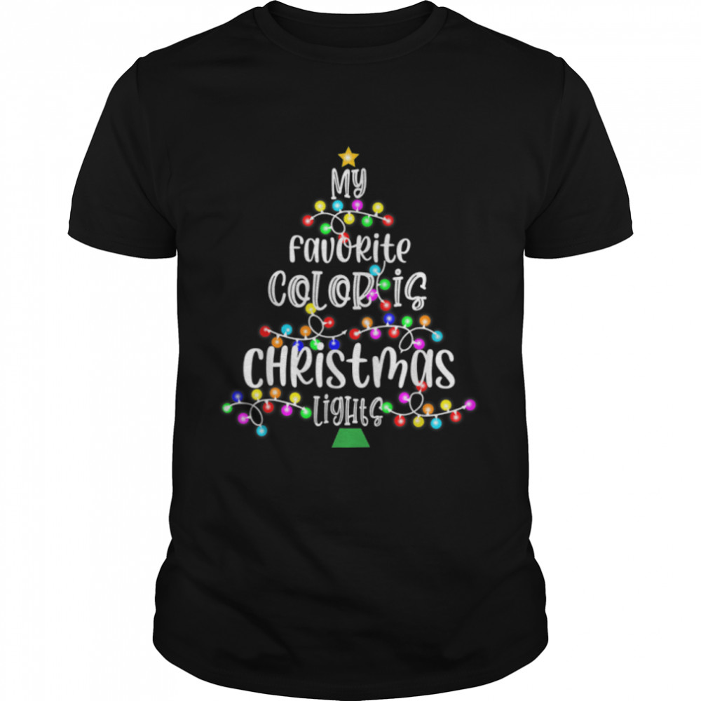 My Favorite Color Is Christmas Light  Merry Christmas T- B0BN8P2CDG Classic Men's T-shirt