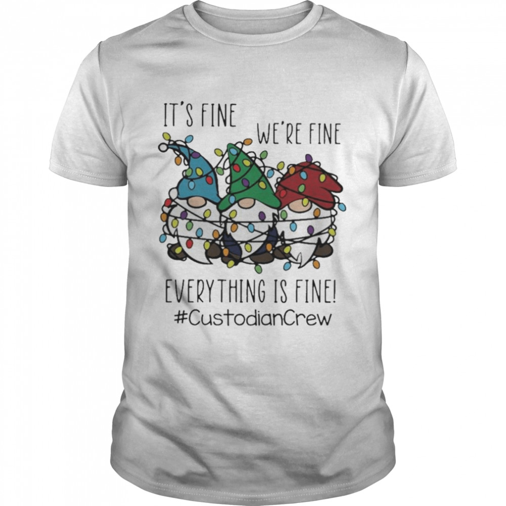 Gnome It’s Fine We’re Fine Everything Is Fine Christmas light #Custodiancrew shirt Classic Men's T-shirt