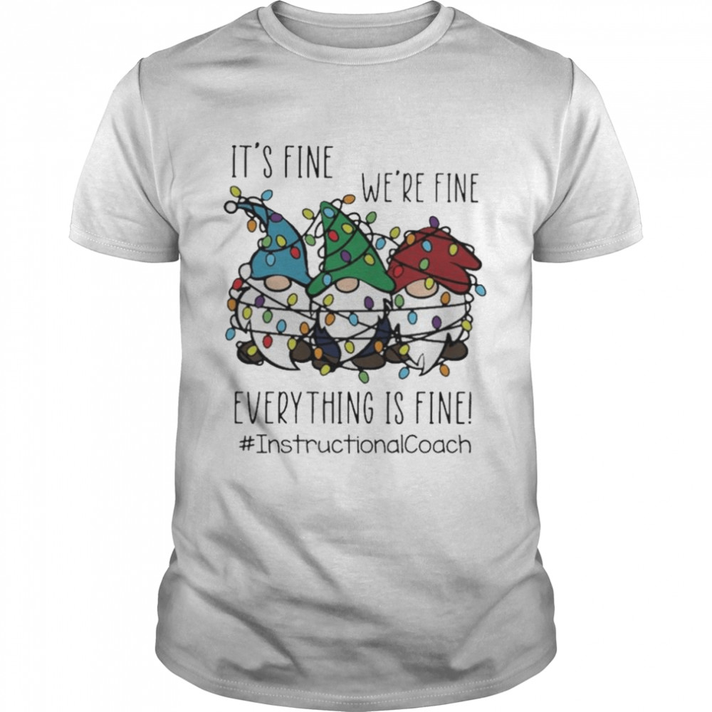 Gnome It’s Fine We’re Fine Everything Is Fine Christmas light #InstructionalCoach shirt