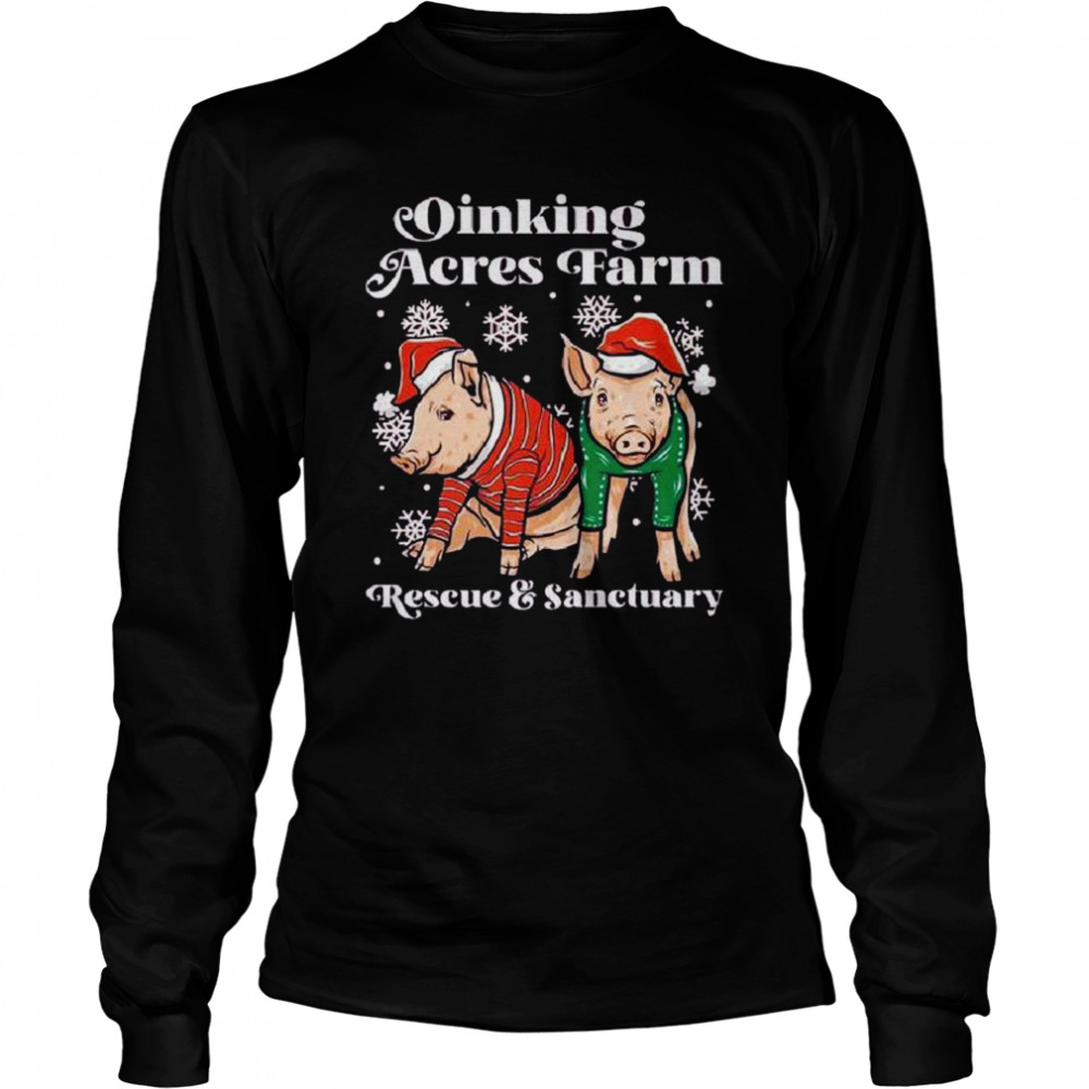 Santa Pig Oinking Acres Farm rescue and Sanctuary Christmas 2022 shirt Long Sleeved T-shirt