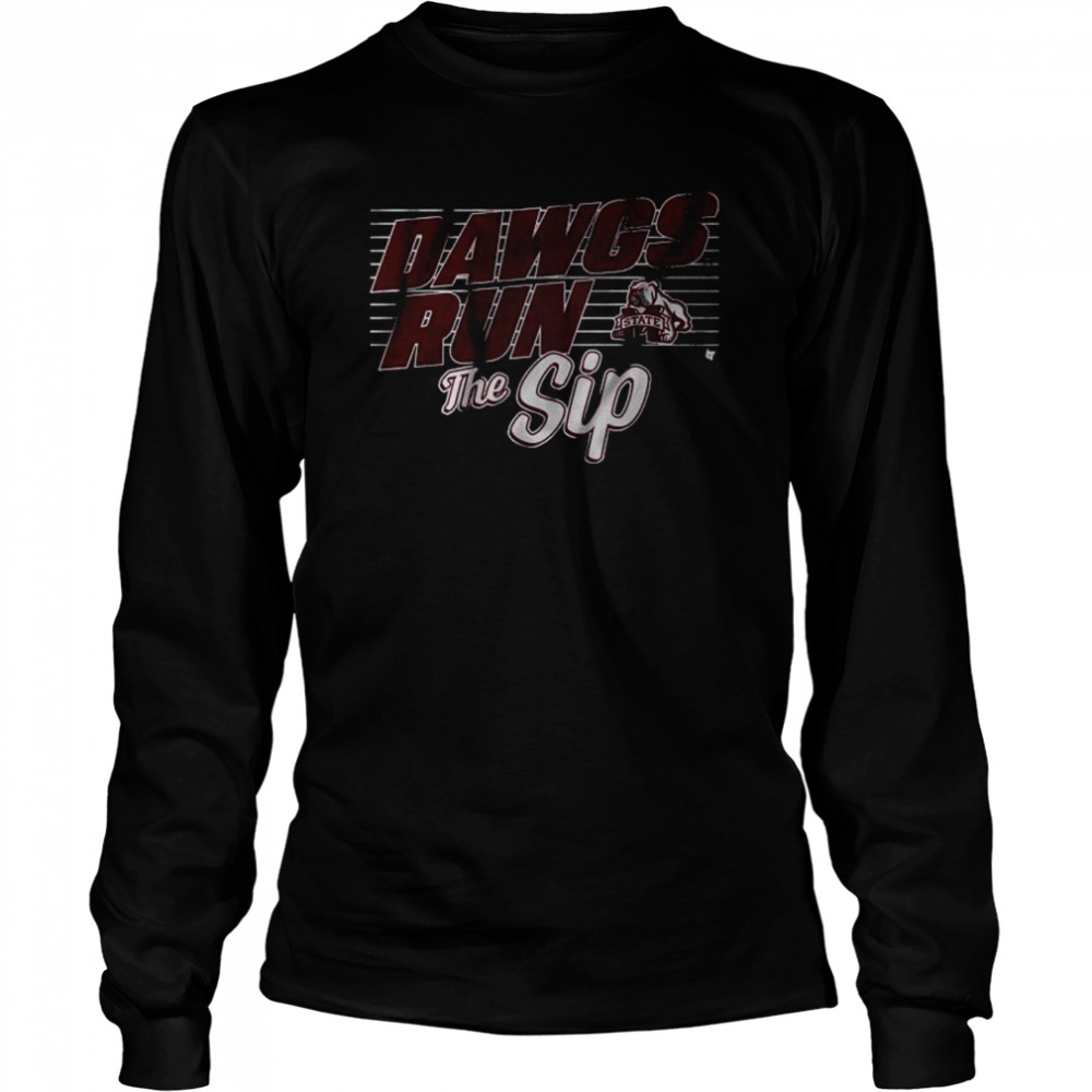 2022 Egg Bowl Mississippi State Dawgs Run The Sip Long Sleeved T-shirt