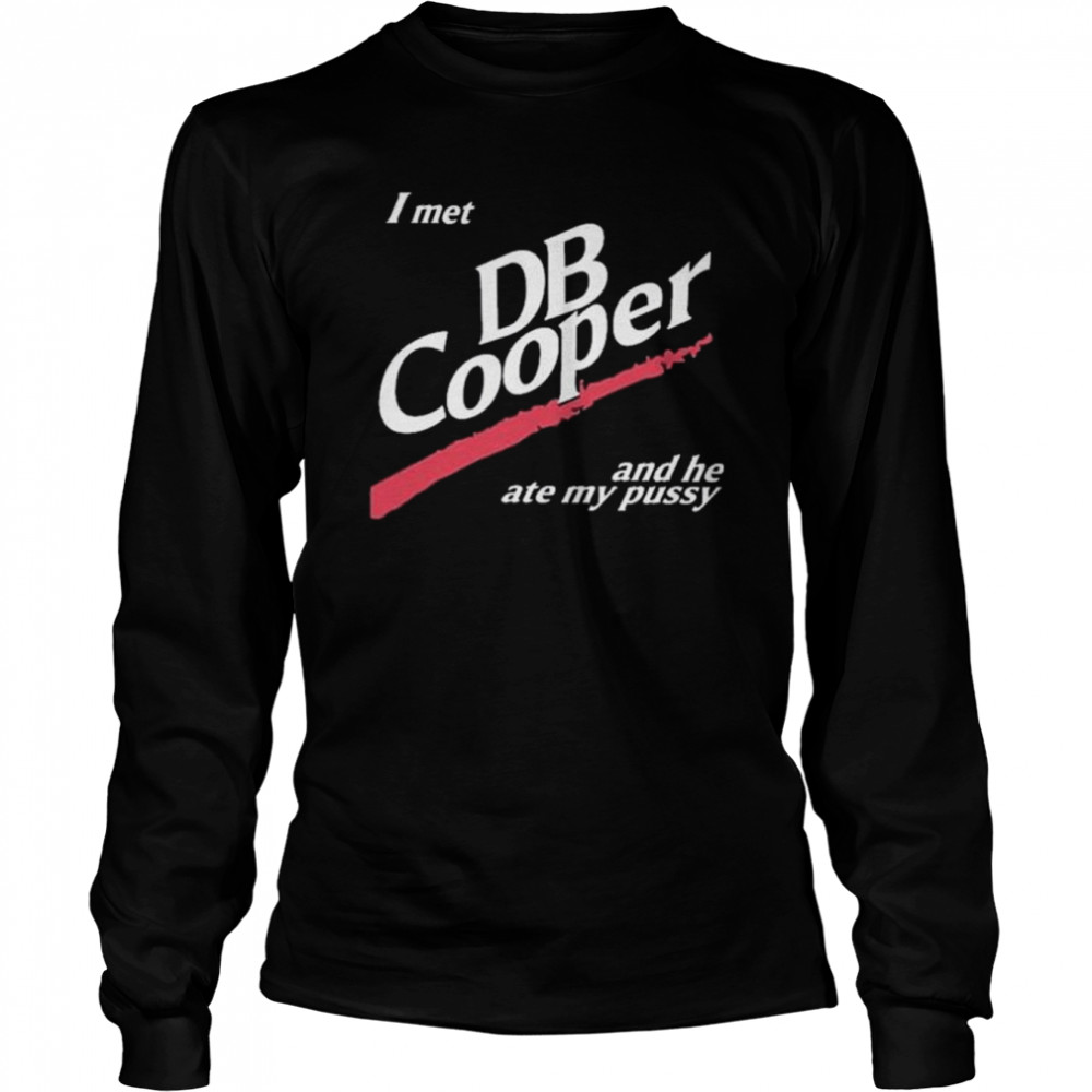 2022 I Met Db Cooper And He Ate My Pussy Long Sleeved T-shirt