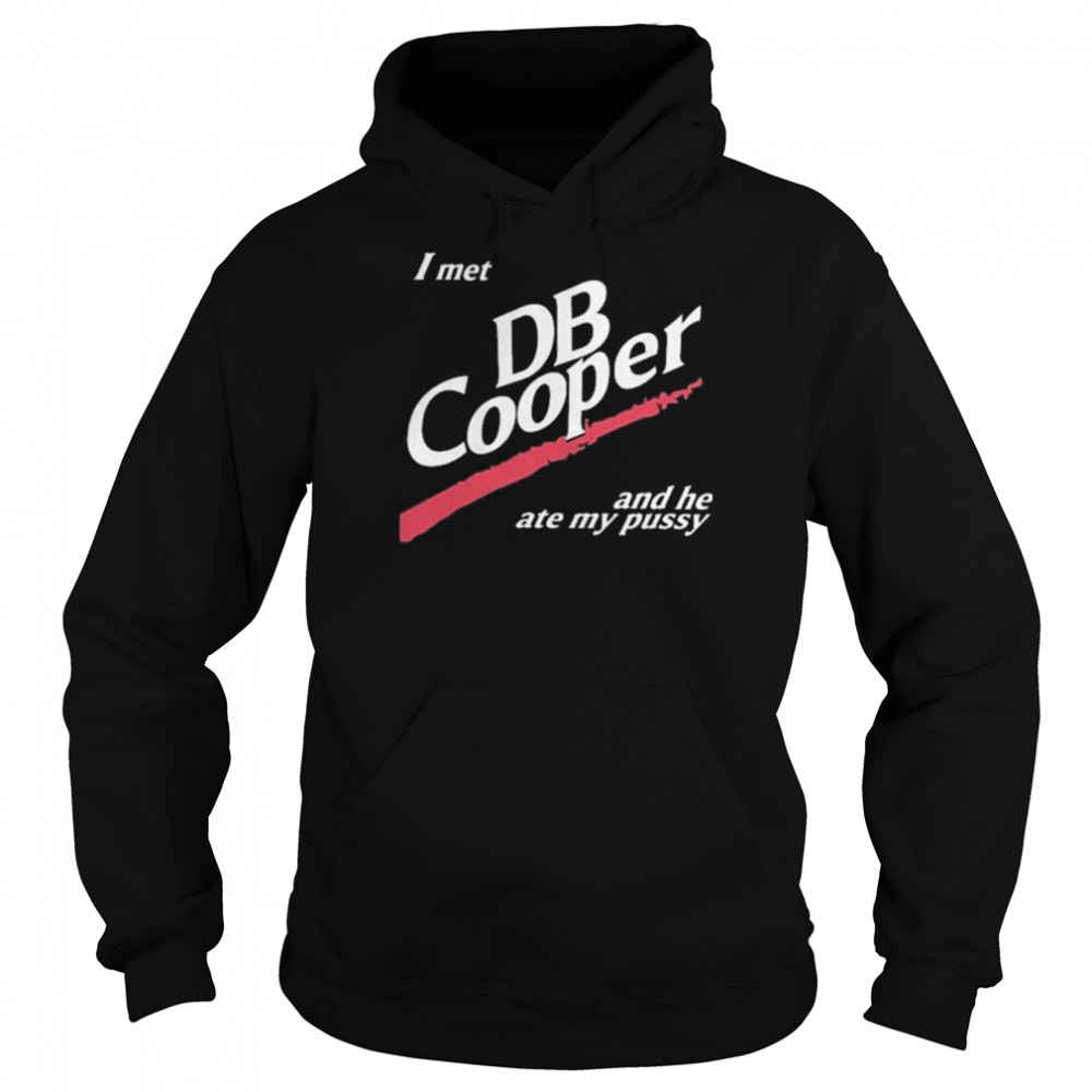 2022 I Met Db Cooper And He Ate My Pussy Unisex Hoodie