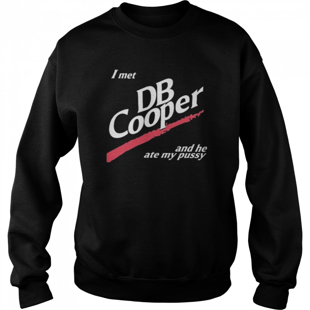 2022 I Met Db Cooper And He Ate My Pussy Unisex Sweatshirt