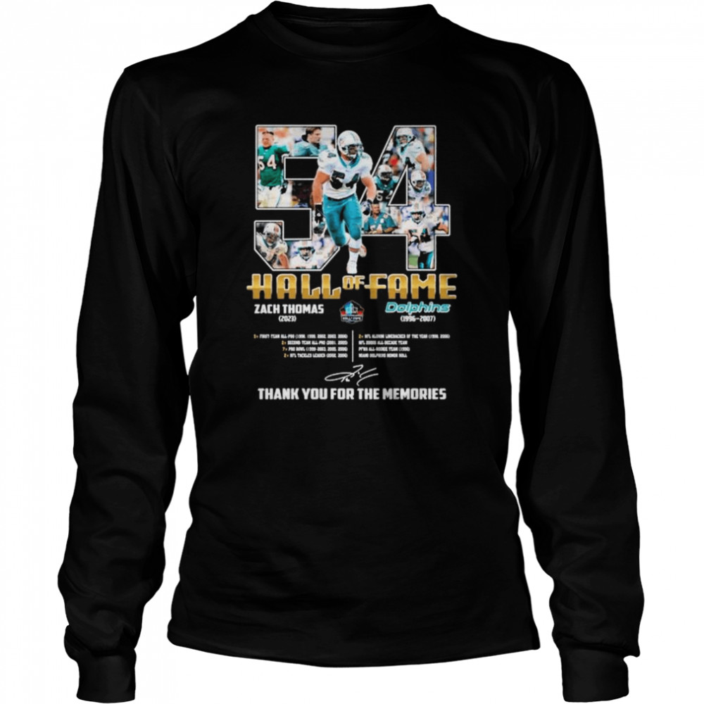 54 Zach Thomas 2023 Hall of Fame Dolphins 1996-2007 thank you for the memories signature shirt Long Sleeved T-shirt
