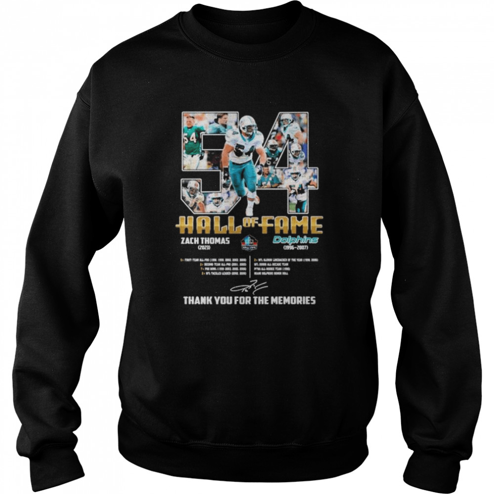 54 Zach Thomas 2023 Hall of Fame Dolphins 1996-2007 thank you for the memories signature shirt Unisex Sweatshirt