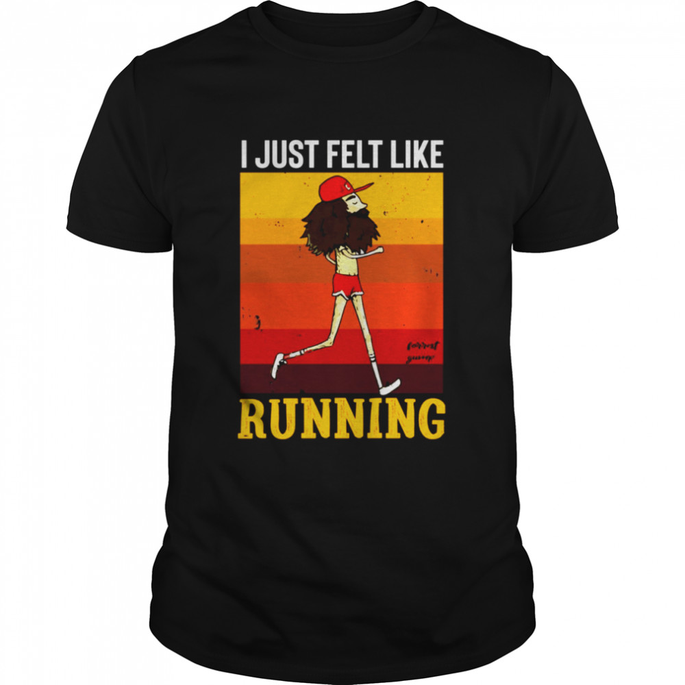 Forrest Gump 90s Movie I Just Felt Like shirts