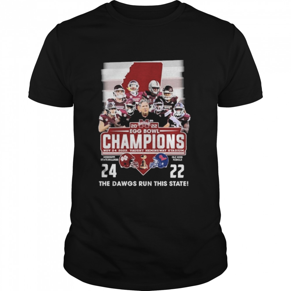 Mississippi State Bulldogs 2022 EGG Bowl Champions 24-22 the Dawgs run this State shirt
