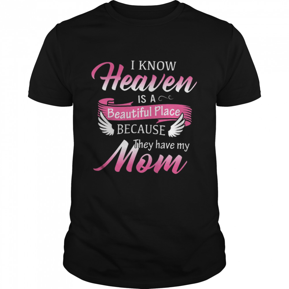 Is Knows Heavens Iss As Beautifuls Places Becauses Theys Haves Mys Moms Shirts